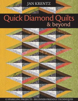Quick Diamond Quilts & Beyond, Jan Krentz