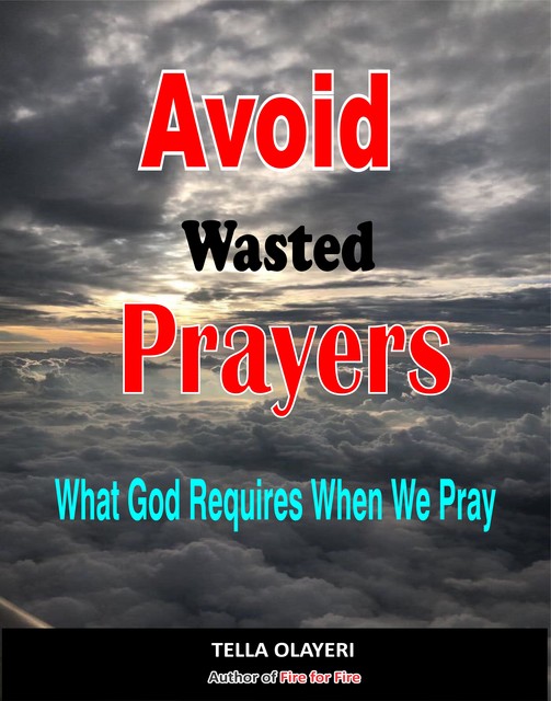 Avoid Wasted Prayers, Tella Olayeri