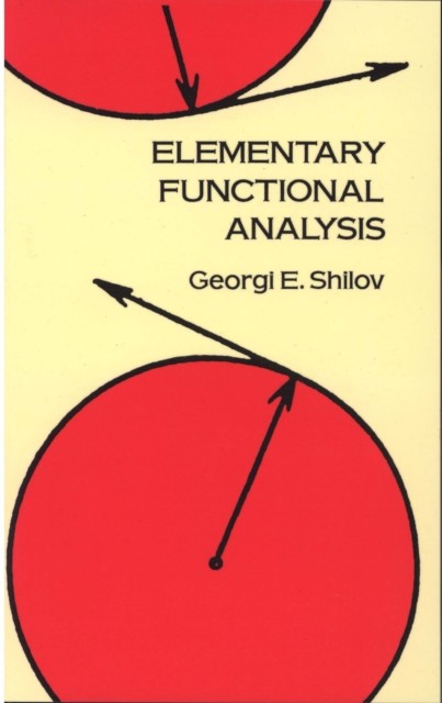 Elementary Functional Analysis, Georgi E.Shilov