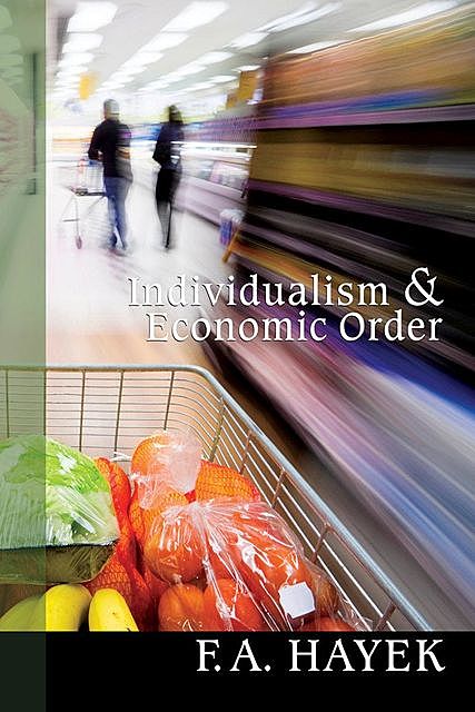 Individualism and Economic Order, Friedrich Hayek