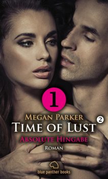 Time of Lust | Band 2 | Teil 1 | Absolute Hingabe | Roman, Megan Parker