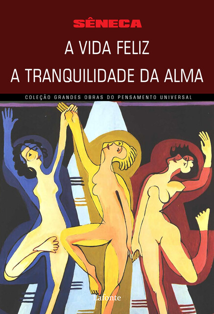 A Vida Feliz A Tranquilidade da Alma, Lucius Annaeus Seneca