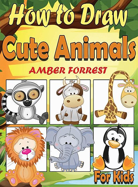 How To Draw Animals for Kids, Amber Forrest