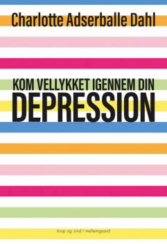 Kom vellykket igennem din depression, Charlotte Adserballe Dahl