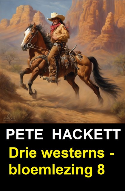 Drie westerns – bloemlezing 8, Pete Hackett