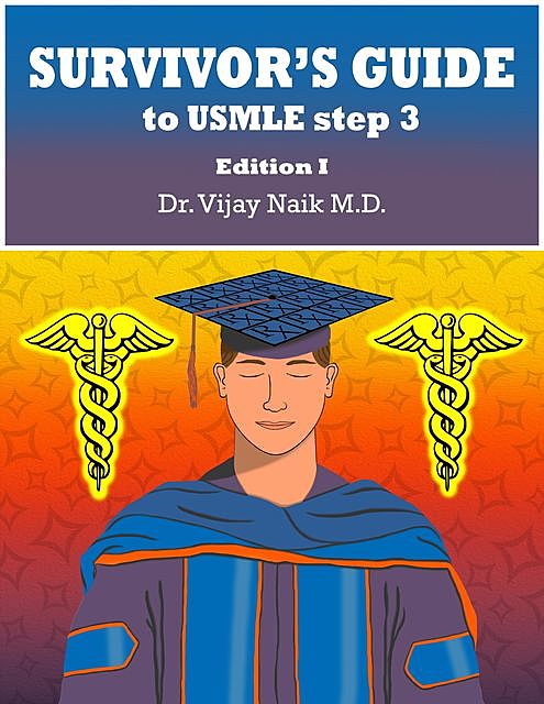 Survivor's Guide to USMLE Step 3, vijay naik
