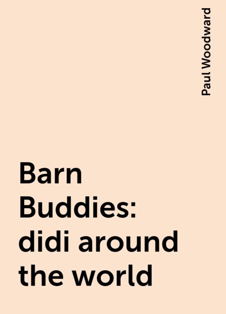 Barn Buddies: didi around the world, Paul Woodward