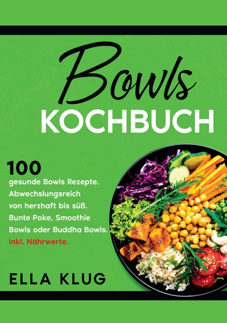 Bowls Kochbuch, Ella Klug