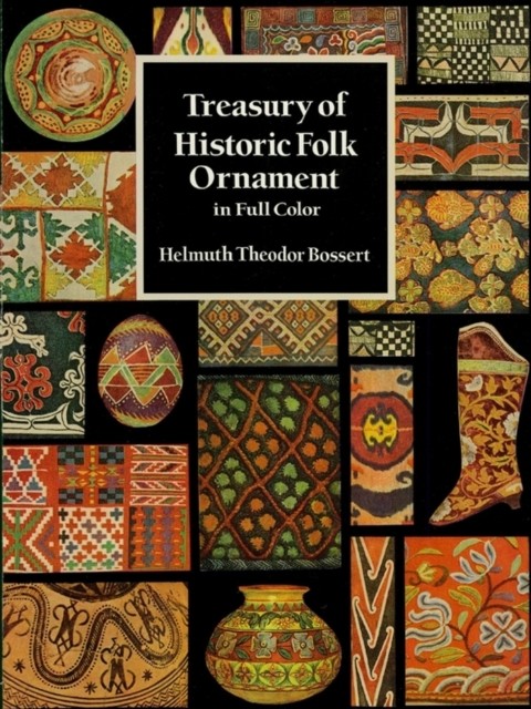 Treasury of Historic Folk Ornament in Full Color, Helmuth Theodor Bossert