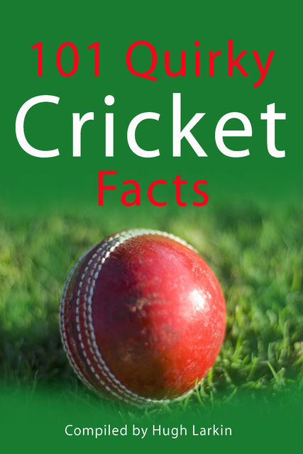 101 Quirky Cricket Facts, Hugh Larkin