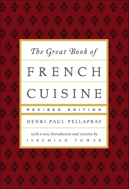 The Great Book of French Cuisine, Henri-Paul Pellaprat