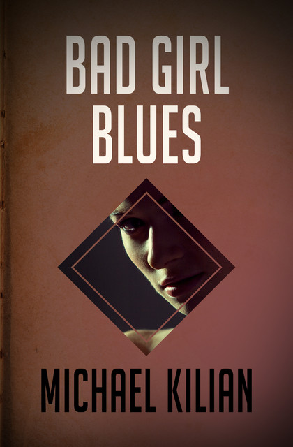 Bad Girl Blues, Michael Kilian