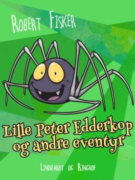 Lille Peter Edderkop og andre eventyr, Robert Fisker