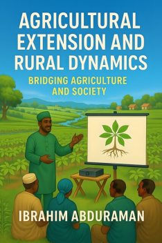 Agricultural Extension and Rural Dynamics, Ibrahim Abduraman