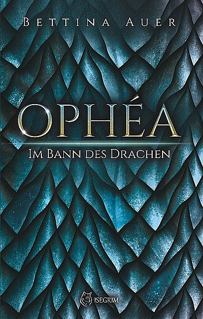 Ophéa – Im Bann des Drachen, Bettina Auer