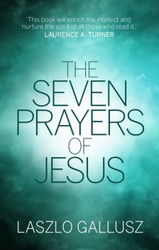 The Seven Prayers of Jesus, Laszlo Gallusz
