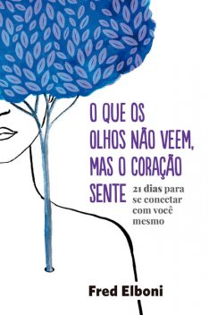 O que os olhos não veem, mas o coração sente, Fred Elboni