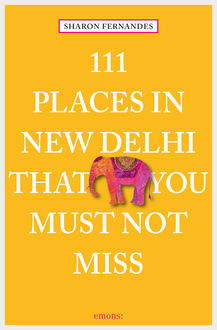 111 Places in New Delhi that you must not miss, Sharon Fernandes