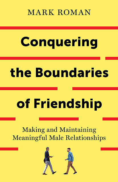 Conquering the Boundaries of Friendship, Mark Roman
