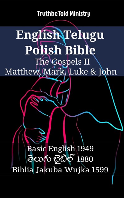 English Telugu Polish Bible – The Gospels II – Matthew, Mark, Luke & John, Truthbetold Ministry