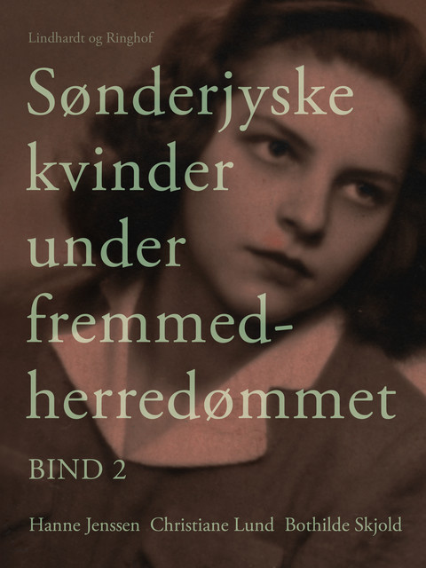 Sønderjyske kvinder under fremmedherredømmet. Bind 1, Bothilde Skjold, Christiane Lund, Hanne Jenssen