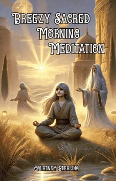 Breezy Sacred Morning Meditation, Adrian Greyson