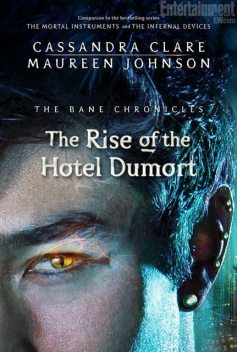 The Rise of the Hotel Dumort, Cassandra Clare