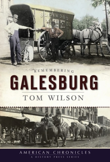 Remembering Galesburg, Tom Wilson