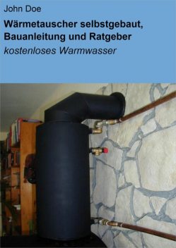 Wärmetauscher selbstgebaut, Bauanleitung und Ratgeber, John Doe