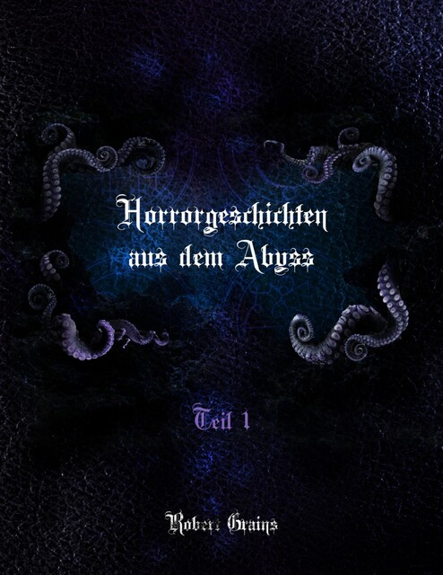 Horrorgeschichten aus dem Abyss, Robert Grains
