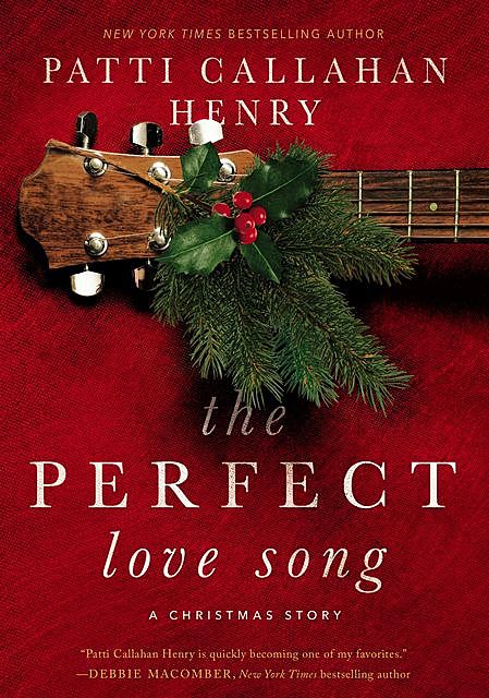 The Perfect Love Song, Patti Callahan Henry