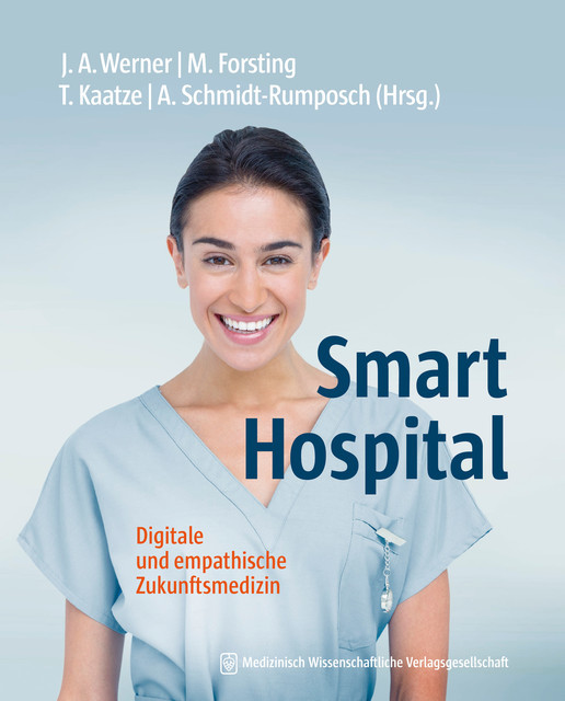 Smart Hospital, Andrea Schmidt-Rumposch, Jochen A. Werner, Michael Forsting, Thorsten Kaatze