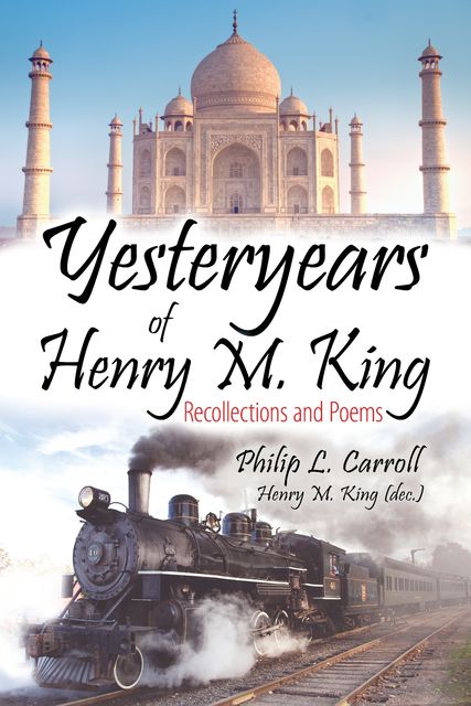 Yesteryears of Henry M. King, Philip L.Carroll