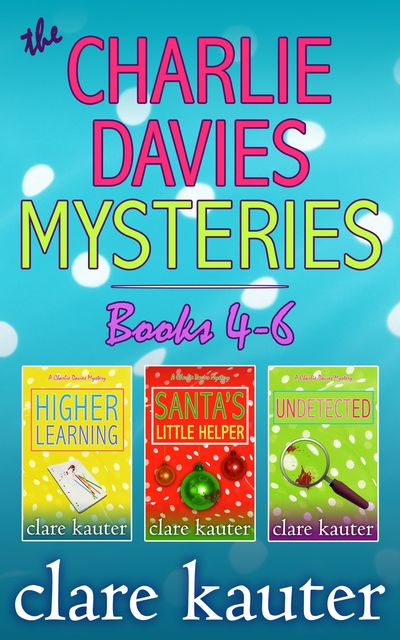 A Charlie Davies Mystery Collection Books 4–6, Clare Kauter