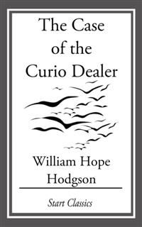 Case of the Curio Dealer, William Hope Hodgson