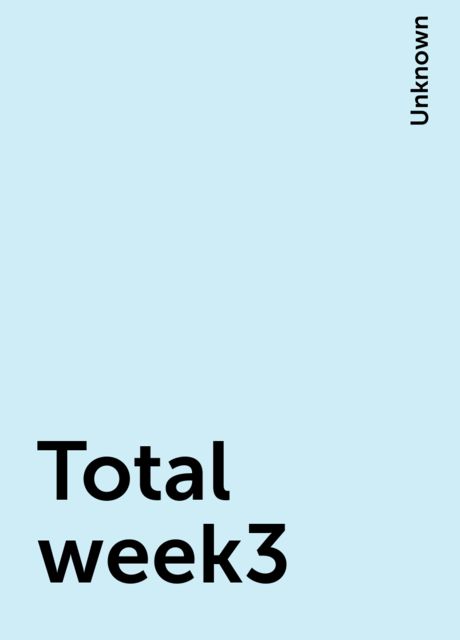 Total week3, 