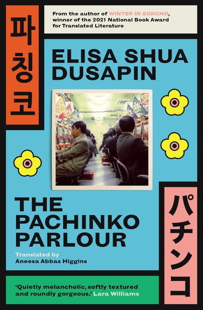 The Pachinko Parlour, Elisa Shua Dusapin, Aneesa Abbas Higgins