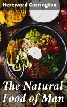 The Natural Food of Man, Hereward Carrington