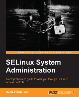 SELinux System Administration, Sven Vermeulen