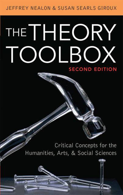 The Theory Toolbox, Jeffrey Nealon, Susan Searls Giroux