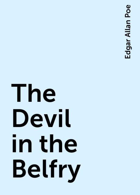 The Devil in the Belfry, Edgar Allan Poe