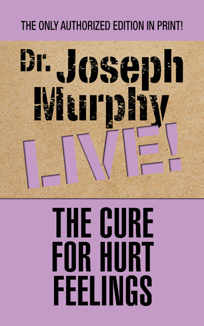 The Cure for Hurt Feelings, Joseph Murphy