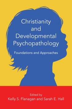 Christianity and Developmental Psychopathology, Sarah Hall, Kelly Flanagan