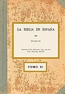 La Biblia en España, Tomo II (de 3) O viajes, aventuras y prisiones de un inglés en su intento de difundir las Escrituras por la Península, George Borrow