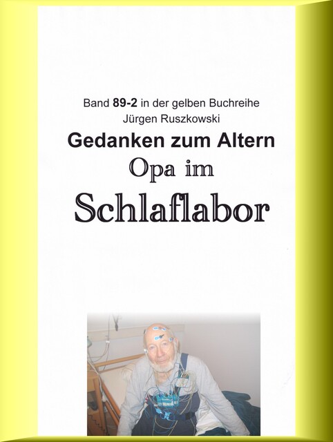 Opa im Schlaflabor – Gedanken zum Altwerden, Jürgen Ruszkowski