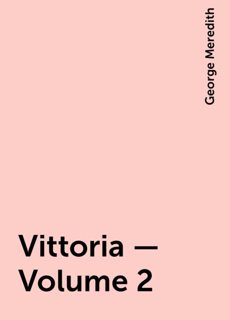 Vittoria — Volume 2, George Meredith