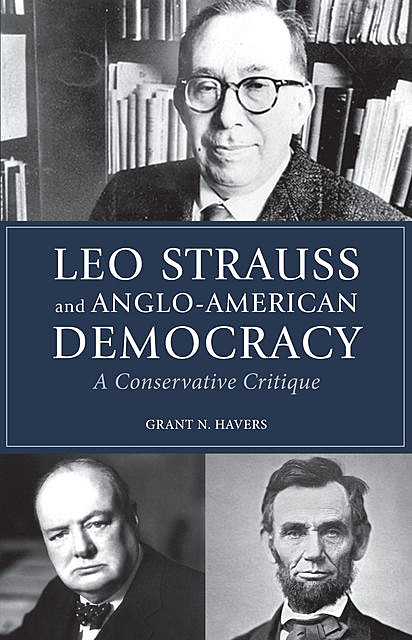 Leo Strauss and Anglo-American Democracy, Grant Havers