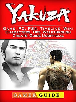 Zakuza Game, PS4, Tips, Cheats, Wiki, Download Guide Unofficial, Josh Abbott