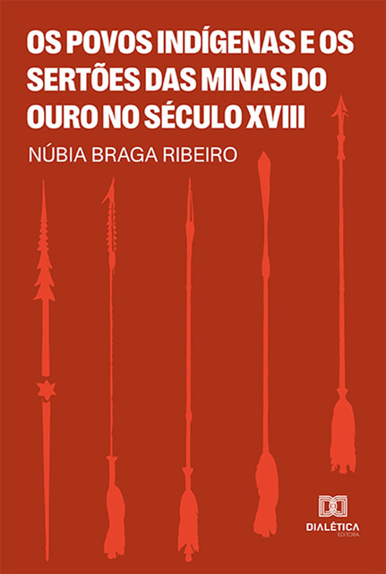 Os Povos Indígenas e os Sertões das Minas do Ouro no Século XVIII, Núbia Braga Ribeiro