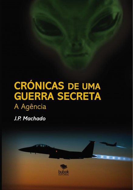 Crónicas de uma Guerra Secreta – A Agência, J.P. Machado